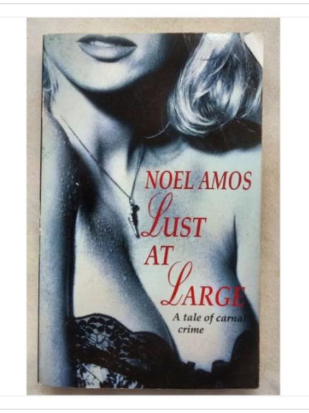 Lust at Large A Tale of Carnal Crime Headline Book Publishing 1994 PB